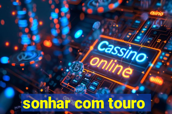 sonhar com touro